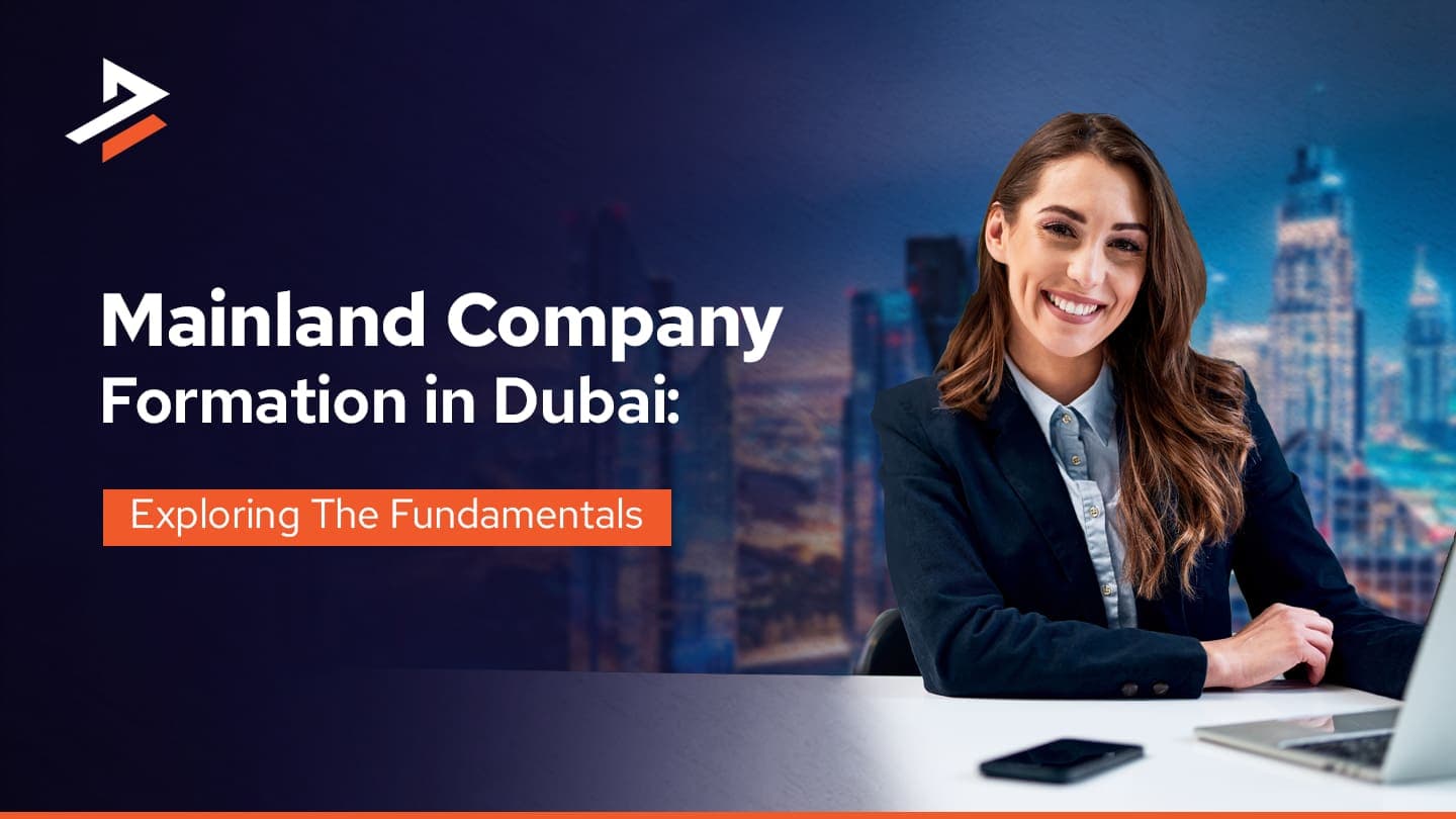 Everything About Mainland Company Formation in Dubai