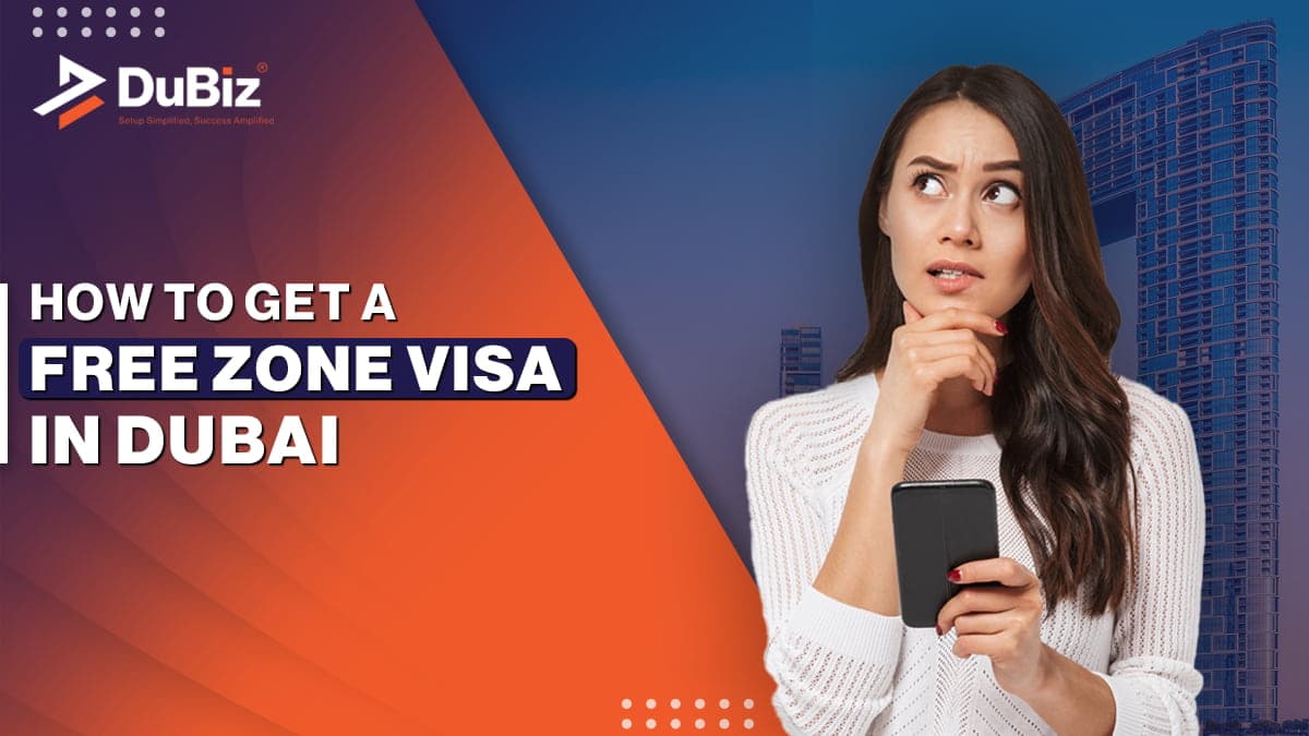 How To Get a Free Zone Visa in Dubai