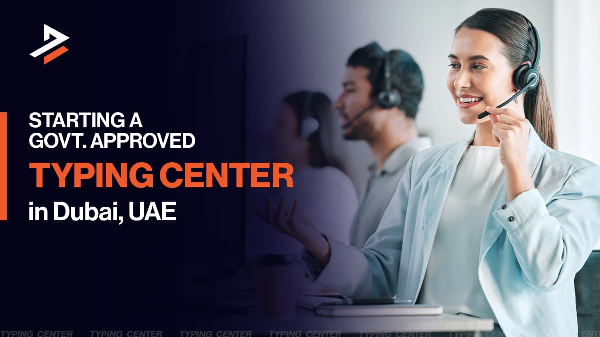 How To Start a Typing Center in Dubai 