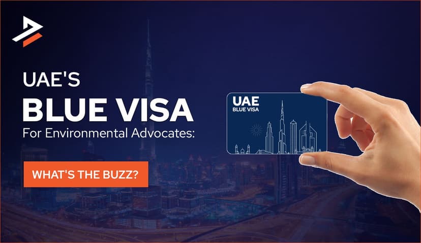 UAE’s New Blue Visa: First Phase Launched for Eligible Candidates!
