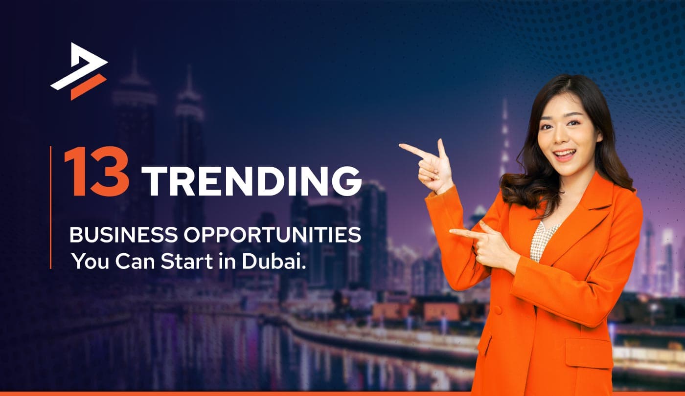 Top 13 Business Opportunities in Dubai