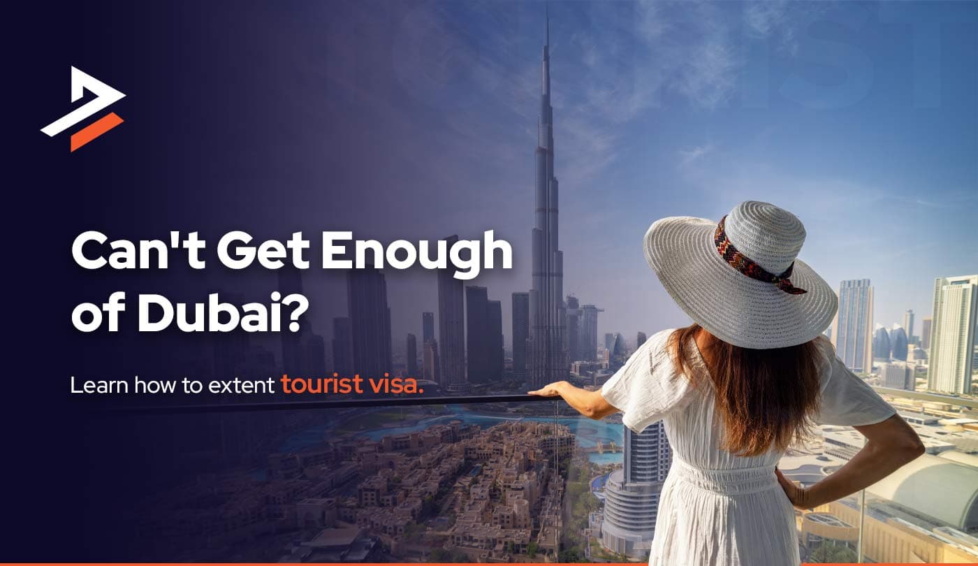 Dubai Tourist Visa Extension: Fees, Process, Everything You Need To Know 