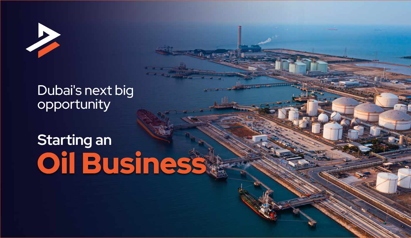 How to Start a Successful Oil Trading Business in Dubai, UAE? 