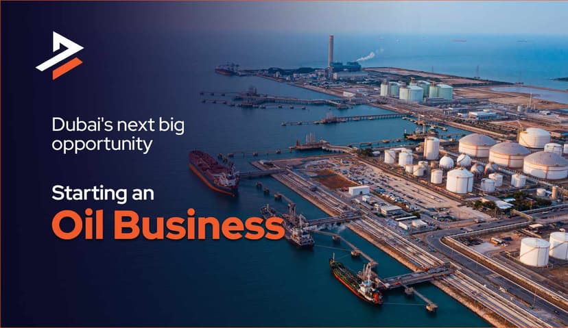 How to Start a Successful Oil Trading Business in Dubai, UAE? 