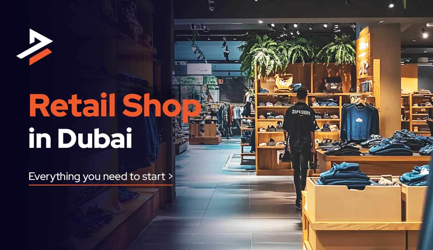 How to Open a Retail Shop in Dubai