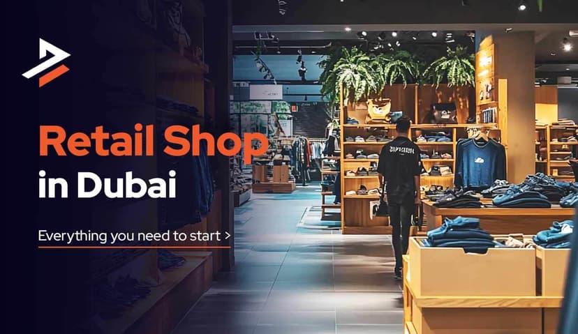 How to Open a Retail Shop in Dubai
