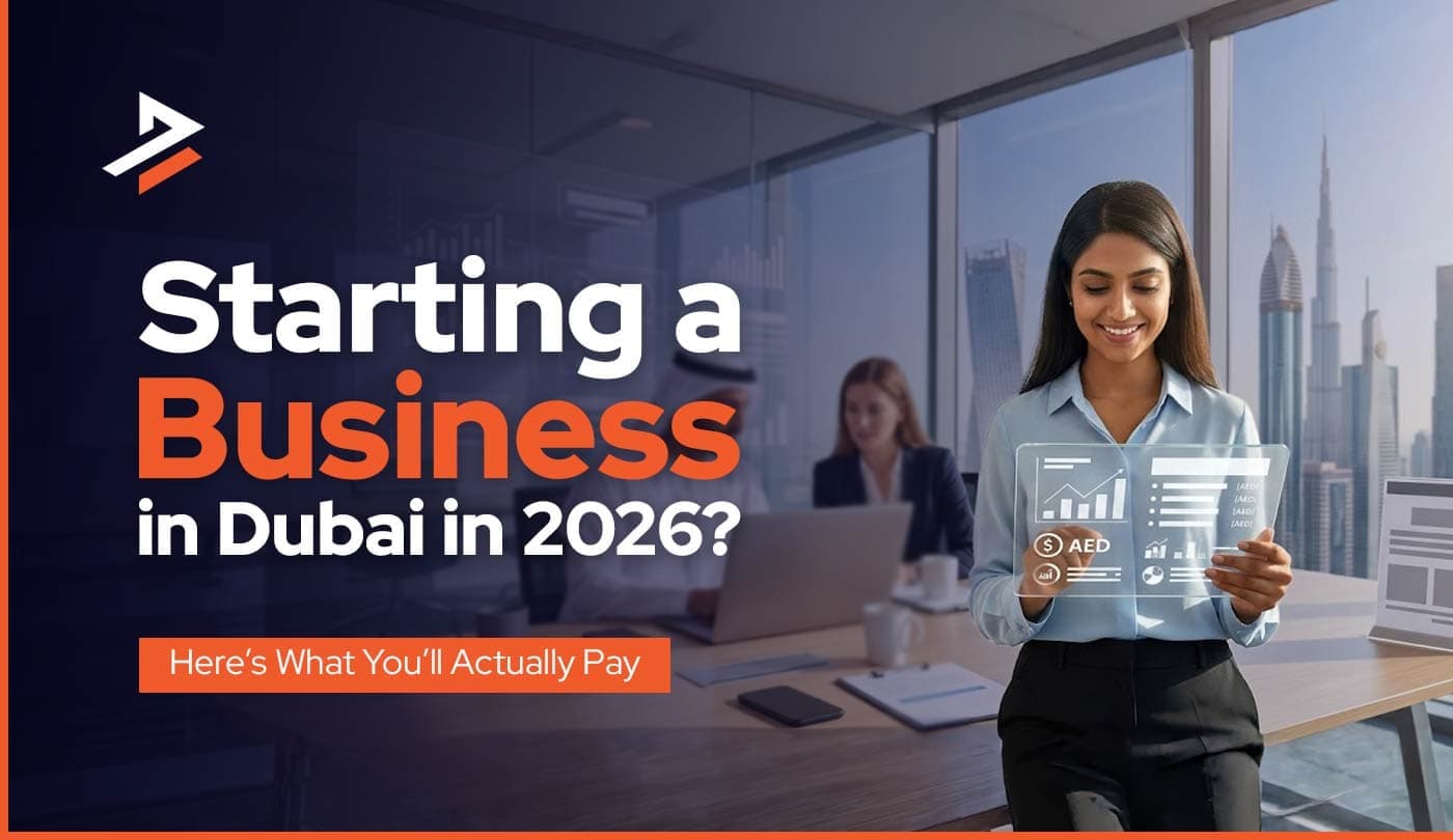 How Much Does It Cost to Set Up a Company in Dubai? (In 2026)