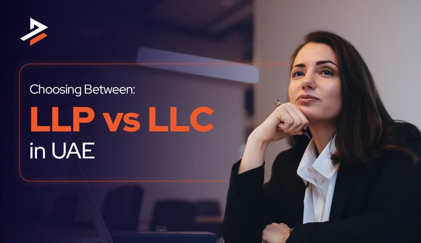 LLP vs LLC in UAE: How to Choose the Right Legal Entity?
