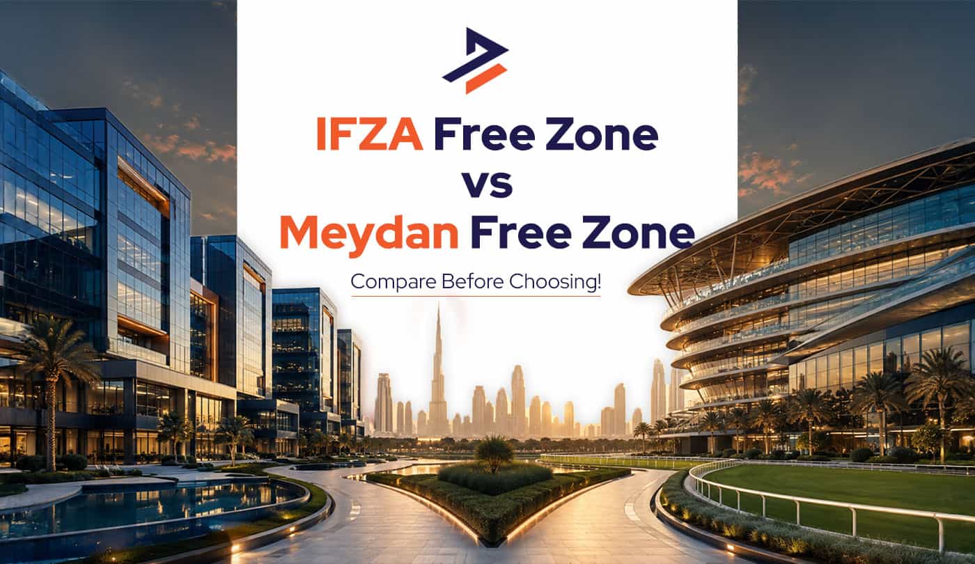 IFZA vs Meydan: Which UAE Free Zone Is Best?