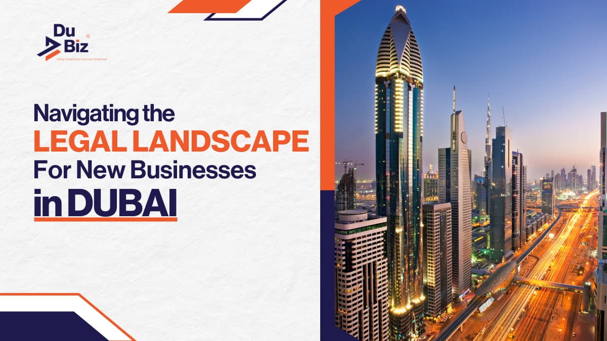 Navigating the Legal Landscape for New Businesses in Dubai