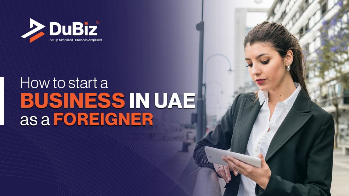 How to Start a Business in UAE as a Foreigner