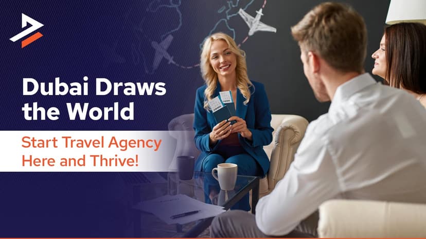 How to Open a Travel Agency in Dubai