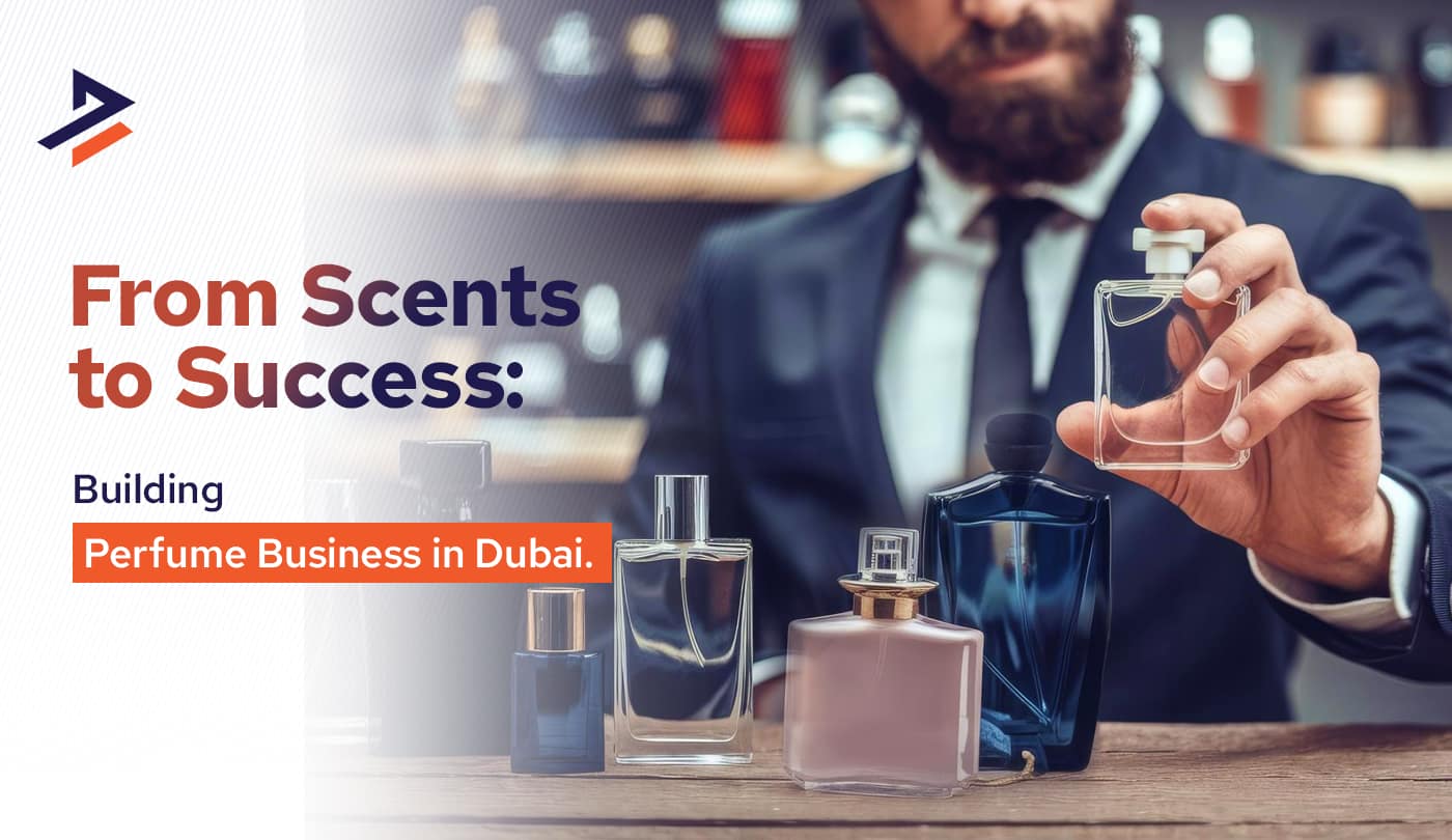 How to Start a Perfume Business in Dubai, UAE