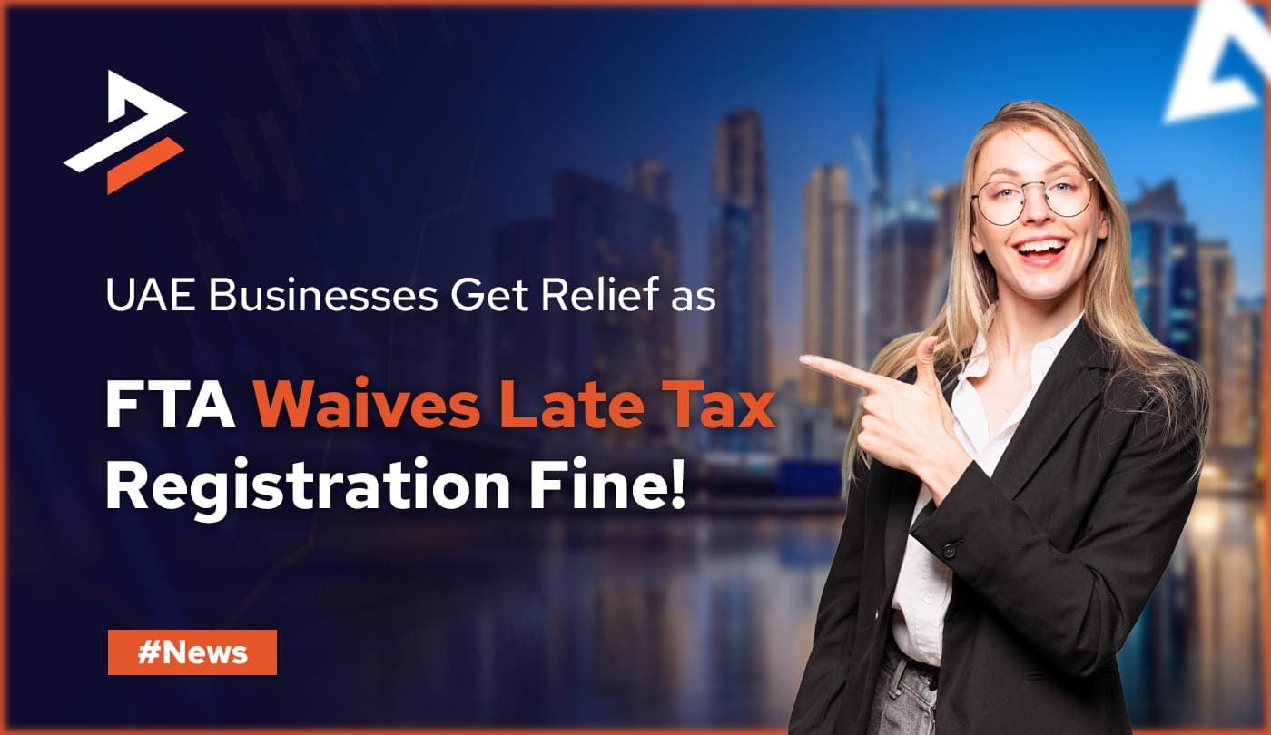 Big Announcement: FTA Waives Penalty for Late Corporate Tax Registration in UAE