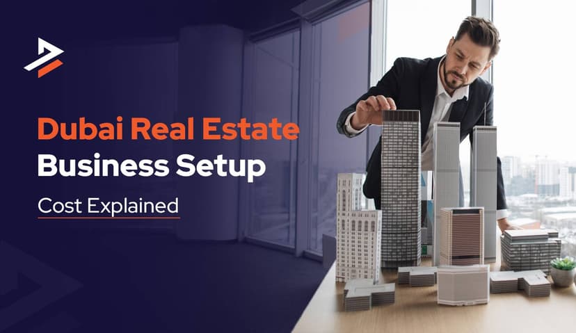 How Much Does It Cost to Set Up a Real Estate Business in Dubai?