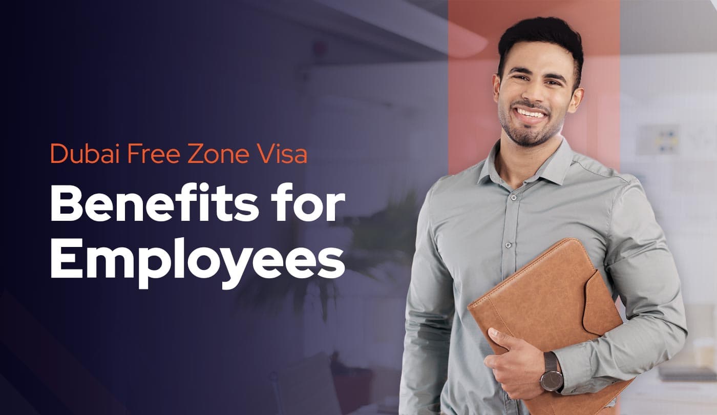 Dubai Free Zone Visa Benefits for Employees 2026