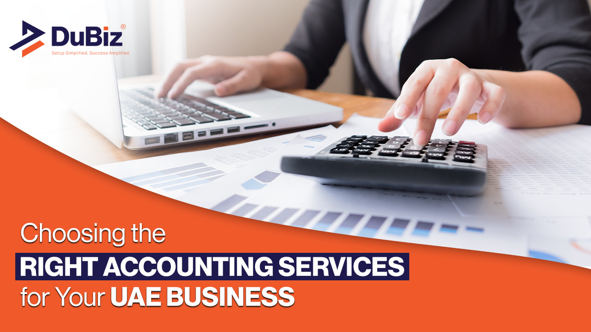 Choosing The Right Accounting Services For Your UAE Business